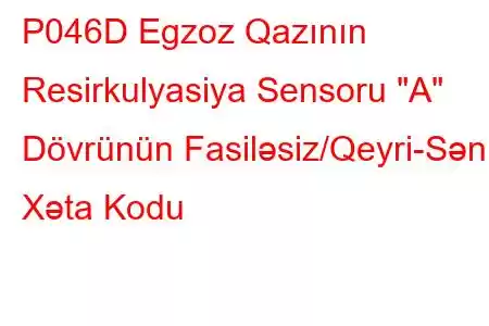 P046D Egzoz Qazının Resirkulyasiya Sensoru 