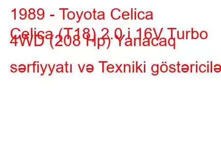 1989 - Toyota Celica
Celica (T18) 2.0 i 16V Turbo 4WD (208 Hp) Yanacaq sərfiyyatı və Texniki göstəricilər