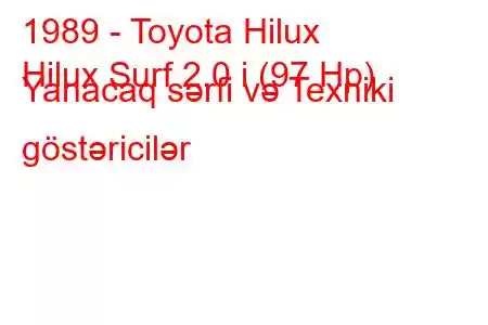 1989 - Toyota Hilux
Hilux Surf 2.0 i (97 Hp) Yanacaq sərfi və Texniki göstəricilər