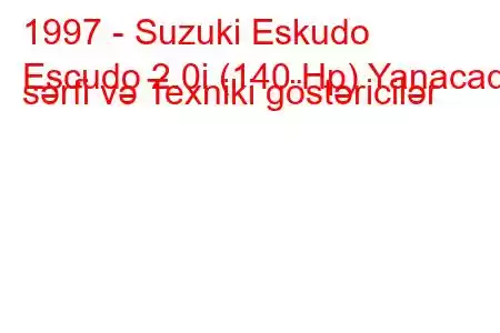 1997 - Suzuki Eskudo
Escudo 2.0i (140 Hp) Yanacaq sərfi və Texniki göstəricilər