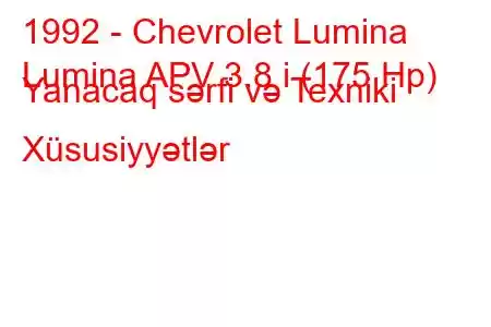 1992 - Chevrolet Lumina
Lumina APV 3.8 i (175 Hp) Yanacaq sərfi və Texniki Xüsusiyyətlər