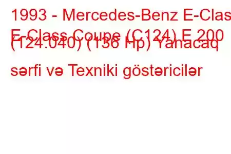 1993 - Mercedes-Benz E-Class
E-Class Coupe (C124) E 200 (124.040) (136 Hp) Yanacaq sərfi və Texniki göstəricilər