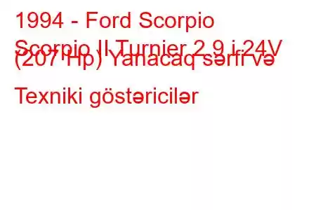 1994 - Ford Scorpio
Scorpio II Turnier 2.9 i 24V (207 Hp) Yanacaq sərfi və Texniki göstəricilər