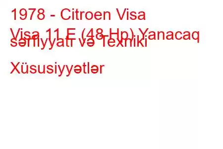 1978 - Citroen Visa
Visa 11 E (48 Hp) Yanacaq sərfiyyatı və Texniki Xüsusiyyətlər