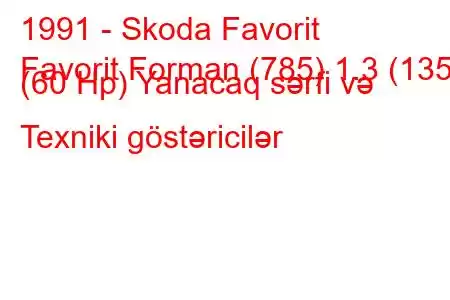 1991 - Skoda Favorit
Favorit Forman (785) 1.3 (135) (60 Hp) Yanacaq sərfi və Texniki göstəricilər