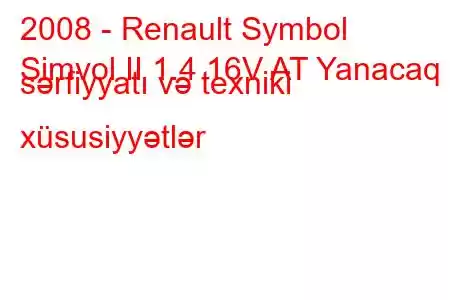 2008 - Renault Symbol
Simvol II 1.4 16V AT Yanacaq sərfiyyatı və texniki xüsusiyyətlər