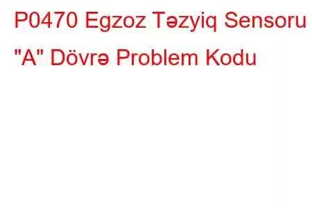 P0470 Egzoz Təzyiq Sensoru 