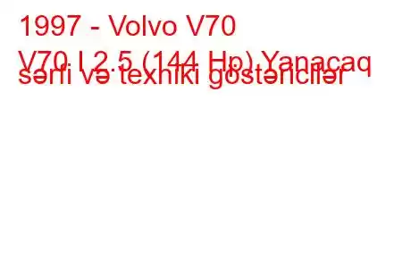 1997 - Volvo V70
V70 I 2.5 (144 Hp) Yanacaq sərfi və texniki göstəricilər