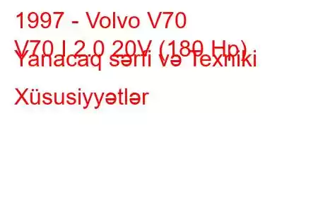 1997 - Volvo V70
V70 I 2.0 20V (180 Hp) Yanacaq sərfi və Texniki Xüsusiyyətlər