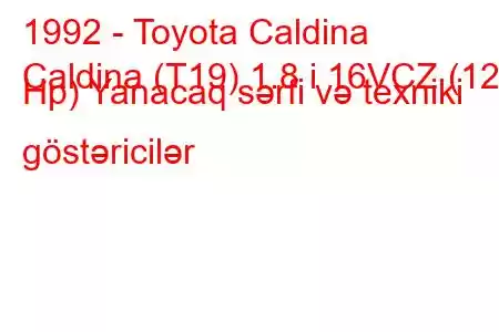 1992 - Toyota Caldina
Caldina (T19) 1.8 i 16VCZ (125 Hp) Yanacaq sərfi və texniki göstəricilər