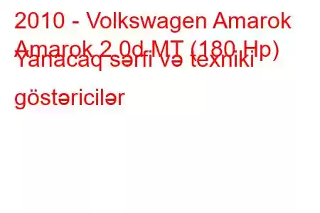 2010 - Volkswagen Amarok
Amarok 2.0d MT (180 Hp) Yanacaq sərfi və texniki göstəricilər