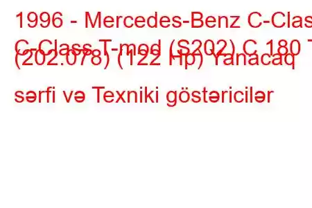 1996 - Mercedes-Benz C-Class
C-Class T-mod (S202) C 180 T (202.078) (122 Hp) Yanacaq sərfi və Texniki göstəricilər