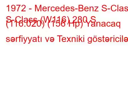 1972 - Mercedes-Benz S-Class
S-Class (W116) 280 S (116.020) (156 Hp) Yanacaq sərfiyyatı və Texniki göstəricilər