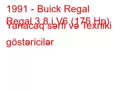 1991 - Buick Regal
Regal 3.8 i V6 (175 Hp) Yanacaq sərfi və Texniki göstəricilər