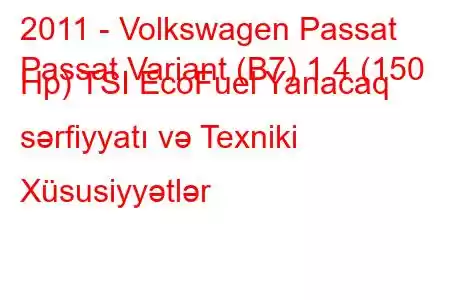 2011 - Volkswagen Passat
Passat Variant (B7) 1.4 (150 Hp) TSI EcoFuel Yanacaq sərfiyyatı və Texniki Xüsusiyyətlər