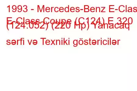 1993 - Mercedes-Benz E-Class
E-Class Coupe (C124) E 320 (124.052) (220 Hp) Yanacaq sərfi və Texniki göstəricilər