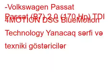 -Volkswagen Passat
Passat (B7) 2.0 (170 Hp) TDI 4MOTION DSG BlueMotion Technology Yanacaq sərfi və texniki göstəricilər