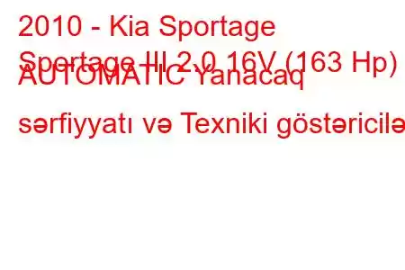 2010 - Kia Sportage
Sportage III 2.0 16V (163 Hp) AUTOMATIC Yanacaq sərfiyyatı və Texniki göstəricilər