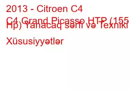 2013 - Citroen C4
C4 Grand Picasso HTP (155 Hp) Yanacaq sərfi və Texniki Xüsusiyyətlər