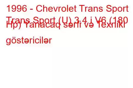 1996 - Chevrolet Trans Sport
Trans Sport (U) 3.4 i V6 (180 Hp) Yanacaq sərfi və Texniki göstəricilər