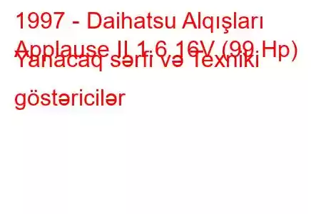 1997 - Daihatsu Alqışları
Applause II 1.6 16V (99 Hp) Yanacaq sərfi və Texniki göstəricilər