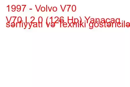 1997 - Volvo V70
V70 I 2.0 (126 Hp) Yanacaq sərfiyyatı və Texniki göstəricilər