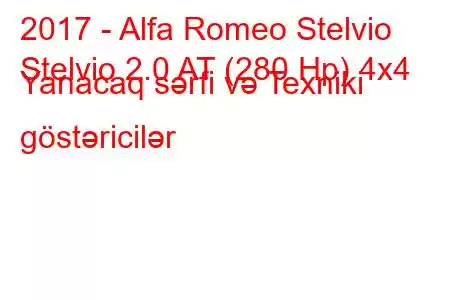 2017 - Alfa Romeo Stelvio
Stelvio 2.0 AT (280 Hp) 4x4 Yanacaq sərfi və Texniki göstəricilər