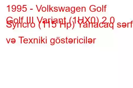 1995 - Volkswagen Golf
Golf III Variant (1HX0) 2.0 Syncro (115 Hp) Yanacaq sərfi və Texniki göstəricilər