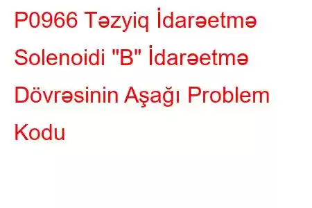 P0966 Təzyiq İdarəetmə Solenoidi 