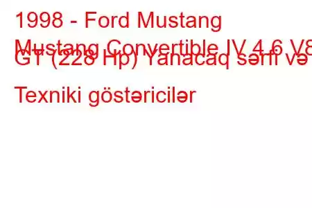 1998 - Ford Mustang
Mustang Convertible IV 4.6 V8 GT (228 Hp) Yanacaq sərfi və Texniki göstəricilər