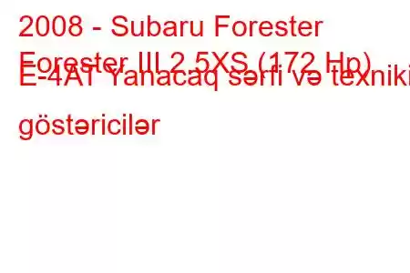 2008 - Subaru Forester
Forester III 2.5XS (172 Hp) E-4AT Yanacaq sərfi və texniki göstəricilər