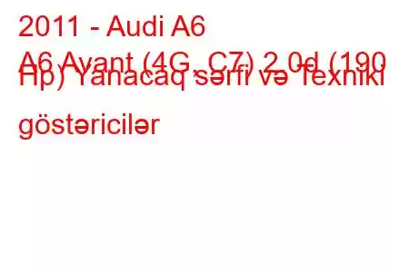 2011 - Audi A6
A6 Avant (4G, C7) 2.0d (190 Hp) Yanacaq sərfi və Texniki göstəricilər