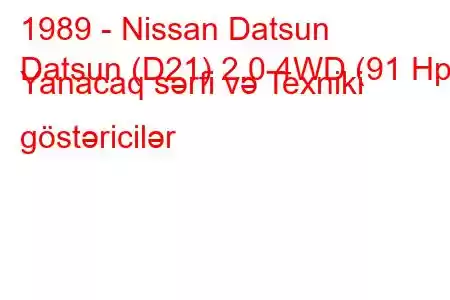 1989 - Nissan Datsun
Datsun (D21) 2.0 4WD (91 Hp) Yanacaq sərfi və Texniki göstəricilər