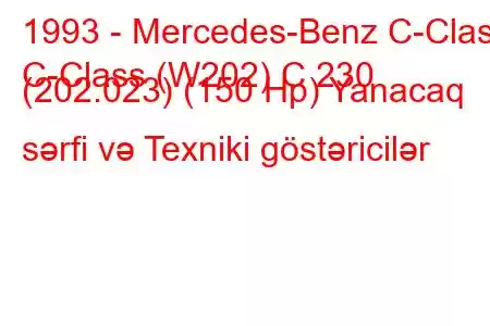 1993 - Mercedes-Benz C-Class
C-Class (W202) C 230 (202.023) (150 Hp) Yanacaq sərfi və Texniki göstəricilər