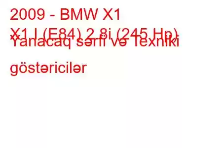 2009 - BMW X1
X1 I (E84) 2.8i (245 Hp) Yanacaq sərfi və Texniki göstəricilər