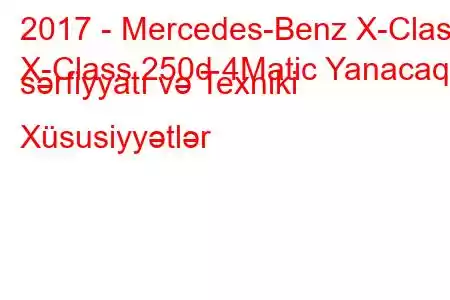 2017 - Mercedes-Benz X-Class
X-Class 250d 4Matic Yanacaq sərfiyyatı və Texniki Xüsusiyyətlər