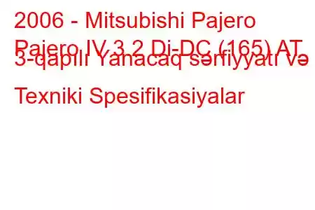 2006 - Mitsubishi Pajero
Pajero IV 3.2 Di-DC (165) AT 3-qapılı Yanacaq sərfiyyatı və Texniki Spesifikasiyalar