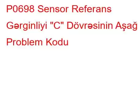 P0698 Sensor Referans Gərginliyi 