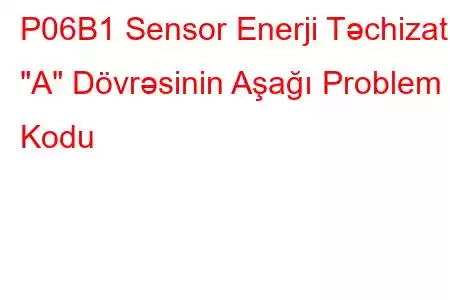 P06B1 Sensor Enerji Təchizatı 