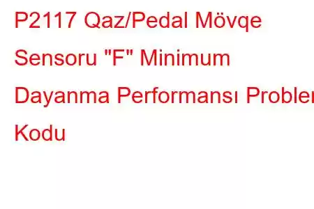 P2117 Qaz/Pedal Mövqe Sensoru 