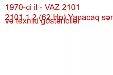 1970-ci il - VAZ 2101
2101 1.2 (62 Hp) Yanacaq sərfi və texniki göstəricilər