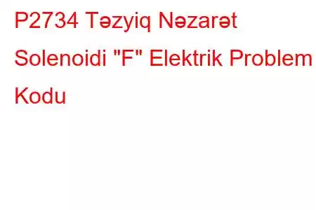 P2734 Təzyiq Nəzarət Solenoidi 