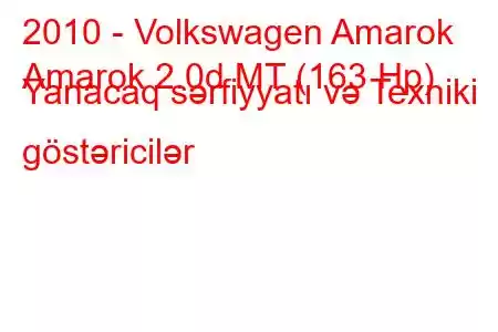 2010 - Volkswagen Amarok
Amarok 2.0d MT (163 Hp) Yanacaq sərfiyyatı və Texniki göstəricilər