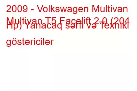 2009 - Volkswagen Multivan
Multivan T5 Facelift 2.0 (204 Hp) Yanacaq sərfi və Texniki göstəricilər