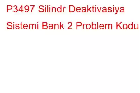 P3497 Silindr Deaktivasiya Sistemi Bank 2 Problem Kodu