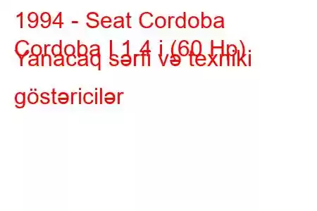 1994 - Seat Cordoba
Cordoba I 1.4 i (60 Hp) Yanacaq sərfi və texniki göstəricilər