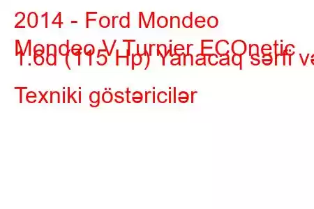 2014 - Ford Mondeo
Mondeo V Turnier ECOnetic 1.6d (115 Hp) Yanacaq sərfi və Texniki göstəricilər