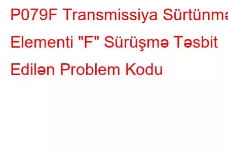 P079F Transmissiya Sürtünmə Elementi 