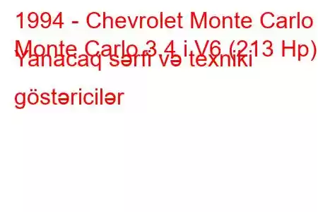 1994 - Chevrolet Monte Carlo
Monte Carlo 3.4 i V6 (213 Hp) Yanacaq sərfi və texniki göstəricilər