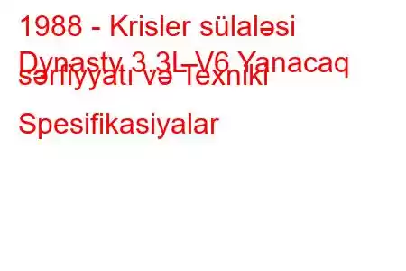 1988 - Krisler sülaləsi
Dynasty 3.3L V6 Yanacaq sərfiyyatı və Texniki Spesifikasiyalar